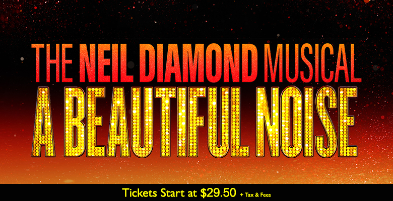 More Info for A Beautiful Noise: The Neil Diamond Musical