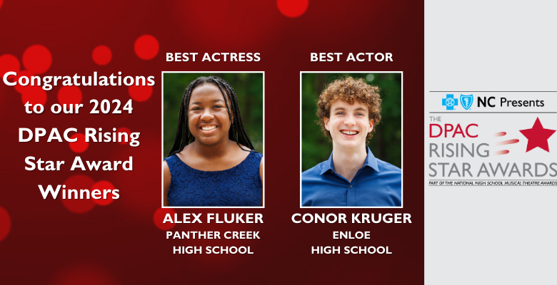 More Info for Two Local High School Students, Alex Fluker and Conor Kruger, Win Best Actor and Best Actress Titles at The 2024 DPAC Rising Star Awards