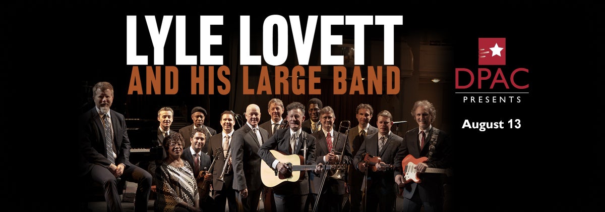 Lyle Lovett And His Large Band Return August 13 Dpac Official Site